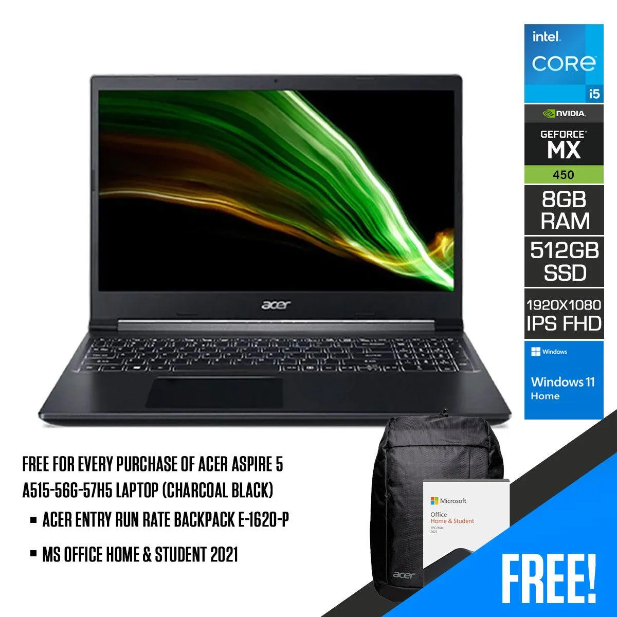 ACER ASPIRE 5 A515-56G-57H5 LAPTOP (CHARCOAL BLACK) | 15.6” FHD 1920 x 1080 | i5-1135G7 | 8GB DDR4 | 512GB SSD | MX450 | WIN11   MS OFFICE HOME & STUDENT 2021   ACER ENTRY RUN RATE BACKPACK E-1620-P